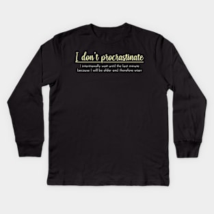 I Don't Procrastinate Kids Long Sleeve T-Shirt